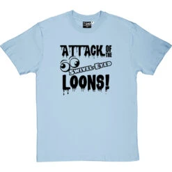 Attack Of The Swivel-Eyed Loons T-Shirt -Tshirt Store attack of the swivel eyed loons tshirt 1 skybluetshirt