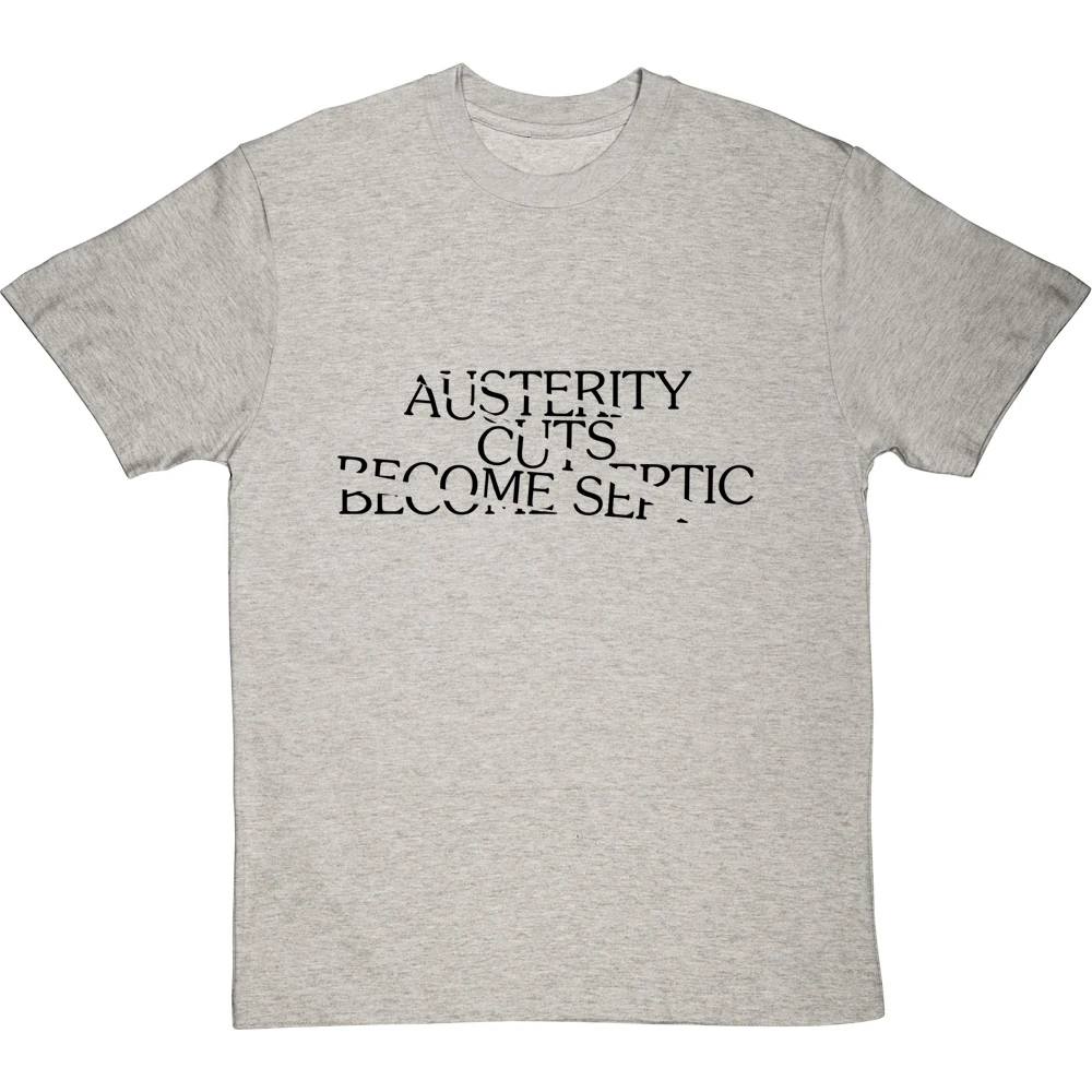 Austerity Cuts Become Septic T-Shirt 2 Austerity Cuts Become Septic T-Shirt - Image 2