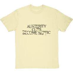 Austerity Cuts Become Septic T-Shirt 35 Austerity Cuts Become Septic T-Shirt -Tshirt Store austerity cuts become septic tshirt 1 naturaltshirt