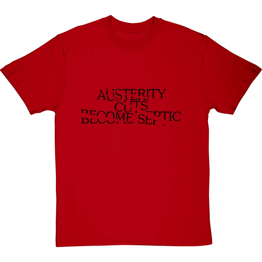 Austerity Cuts Become Septic T-Shirt 9 Austerity Cuts Become Septic T-Shirt - Image 9