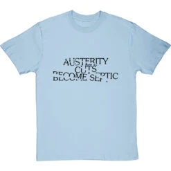 Austerity Cuts Become Septic T-Shirt 26 Austerity Cuts Become Septic T-Shirt -Tshirt Store austerity cuts become septic tshirt 1 skybluetshirt