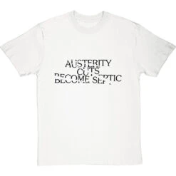 Austerity Cuts Become Septic T-Shirt 23 Austerity Cuts Become Septic T-Shirt -Tshirt Store austerity cuts become septic tshirt 1 whitetshirt