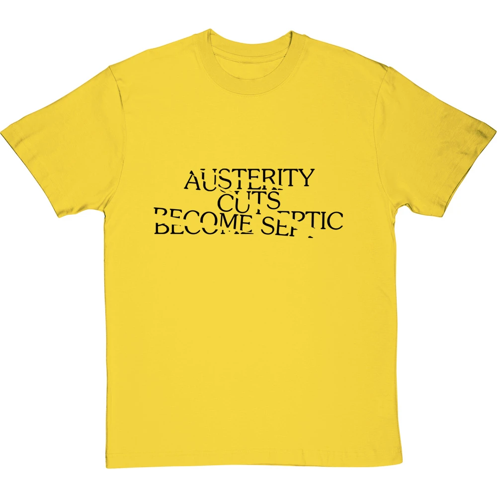 Austerity Cuts Become Septic T-Shirt 5 Austerity Cuts Become Septic T-Shirt - Image 5