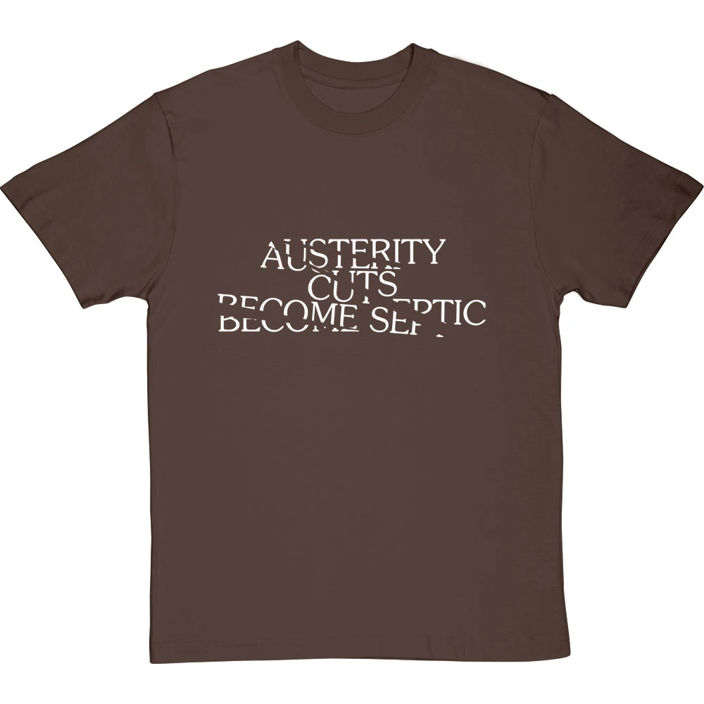Austerity Cuts Become Septic T-Shirt 13 Austerity Cuts Become Septic T-Shirt - Image 13