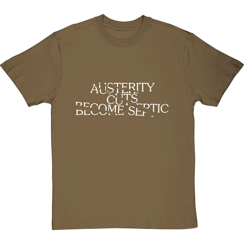 Austerity Cuts Become Septic T-Shirt 15 Austerity Cuts Become Septic T-Shirt - Image 15