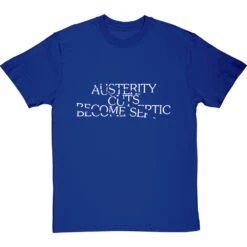 Austerity Cuts Become Septic T-Shirt 29 Austerity Cuts Become Septic T-Shirt -Tshirt Store austerity cuts become septic tshirt 2 royalbluetshirt