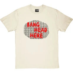 Bang Head Here T-Shirt -Tshirt Store bang head here tshirt 1 naturaltshirt