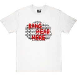 Bang Head Here T-Shirt -Tshirt Store bang head here tshirt 1 whitetshirt