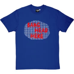 Bang Head Here T-Shirt -Tshirt Store bang head here tshirt 2 royalbluetshirt