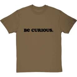 Be Curious T-Shirt 27 Be Curious T-Shirt -Tshirt Store be curious tshirt 1 olivetshirt