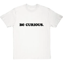Be Curious T-Shirt 23 Be Curious T-Shirt -Tshirt Store be curious tshirt 1 whitetshirt