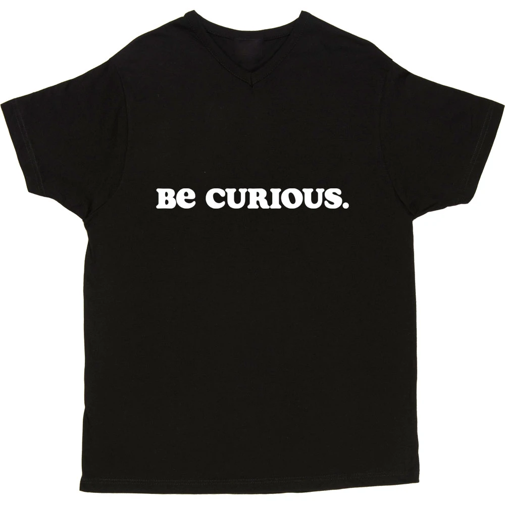 Be Curious T-Shirt 3 Be Curious T-Shirt - Image 3