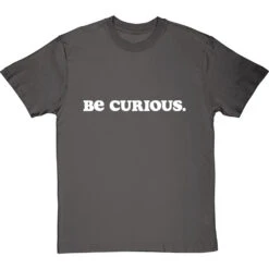 Be Curious T-Shirt 31 Be Curious T-Shirt -Tshirt Store be curious tshirt 2 charcoaltshirt