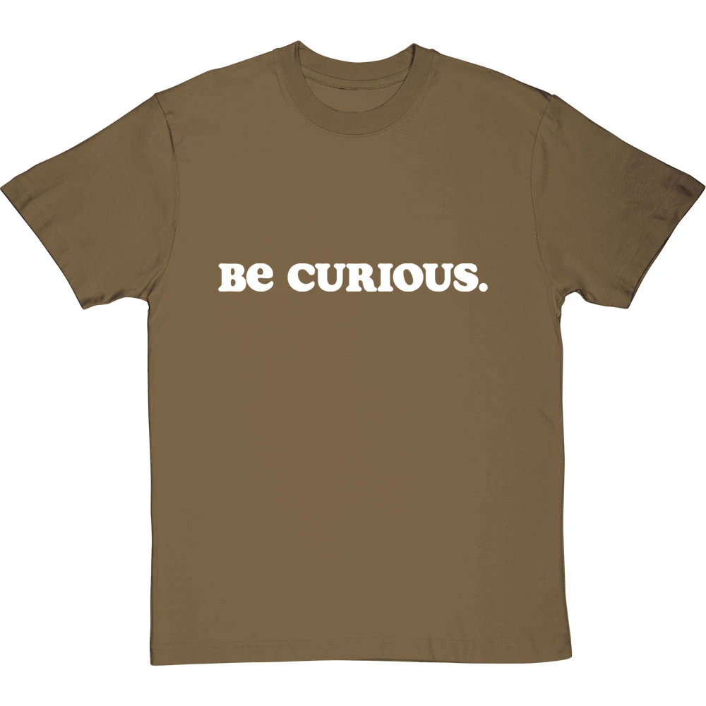 Be Curious T-Shirt 15 Be Curious T-Shirt - Image 15