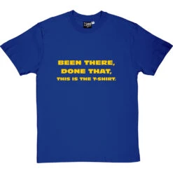 Been There, Done That, This Is The T-Shirt 30 Been There, Done That, This Is The T-Shirt -Tshirt Store been there done that tshirt 6 royalbluetshirt