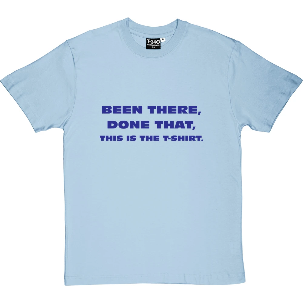 Been There, Done That, This Is The T-Shirt 14 Been There, Done That, This Is The T-Shirt - Image 14