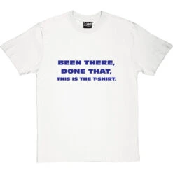 Been There, Done That, This Is The T-Shirt 33 Been There, Done That, This Is The T-Shirt -Tshirt Store been there done that tshirt 7 whitetshirt