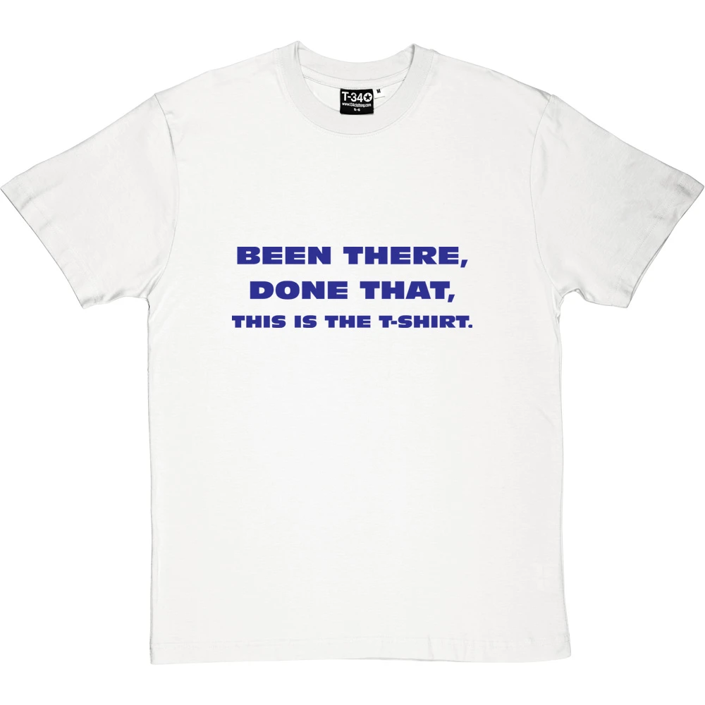 Been There, Done That, This Is The T-Shirt 16 Been There, Done That, This Is The T-Shirt - Image 16