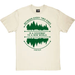 Between Every Two Pines T-Shirt -Tshirt Store between two pines tshirt 14 naturaltshirt