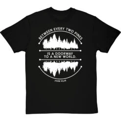 Between Every Two Pines T-Shirt -Tshirt Store between two pines tshirt 2 blacktshirt
