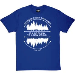 Between Every Two Pines T-Shirt -Tshirt Store between two pines tshirt 2 royalbluetshirt