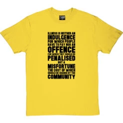Nye Bevan "Illness Is Not An Indulgence" Quote T-Shirt