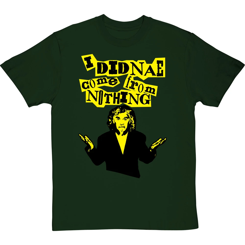 Billy Connolly "I Didnae Come From Nothing" T-Shirt 6 Billy Connolly "I Didnae Come From Nothing" T-Shirt - Image 6