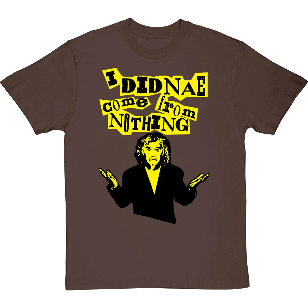 Billy Connolly "I Didnae Come From Nothing" T-Shirt 12 Billy Connolly "I Didnae Come From Nothing" T-Shirt - Image 12