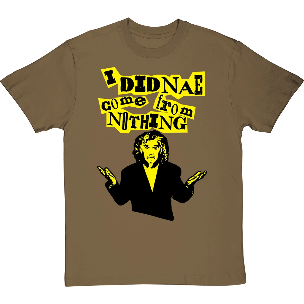 Billy Connolly "I Didnae Come From Nothing" T-Shirt 10 Billy Connolly "I Didnae Come From Nothing" T-Shirt - Image 10