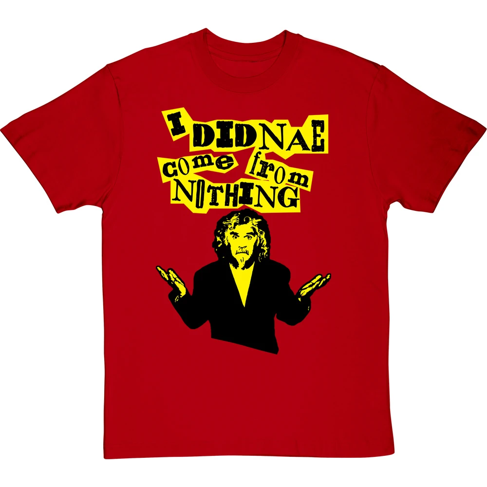 Billy Connolly "I Didnae Come From Nothing" T-Shirt 5 Billy Connolly "I Didnae Come From Nothing" T-Shirt - Image 5