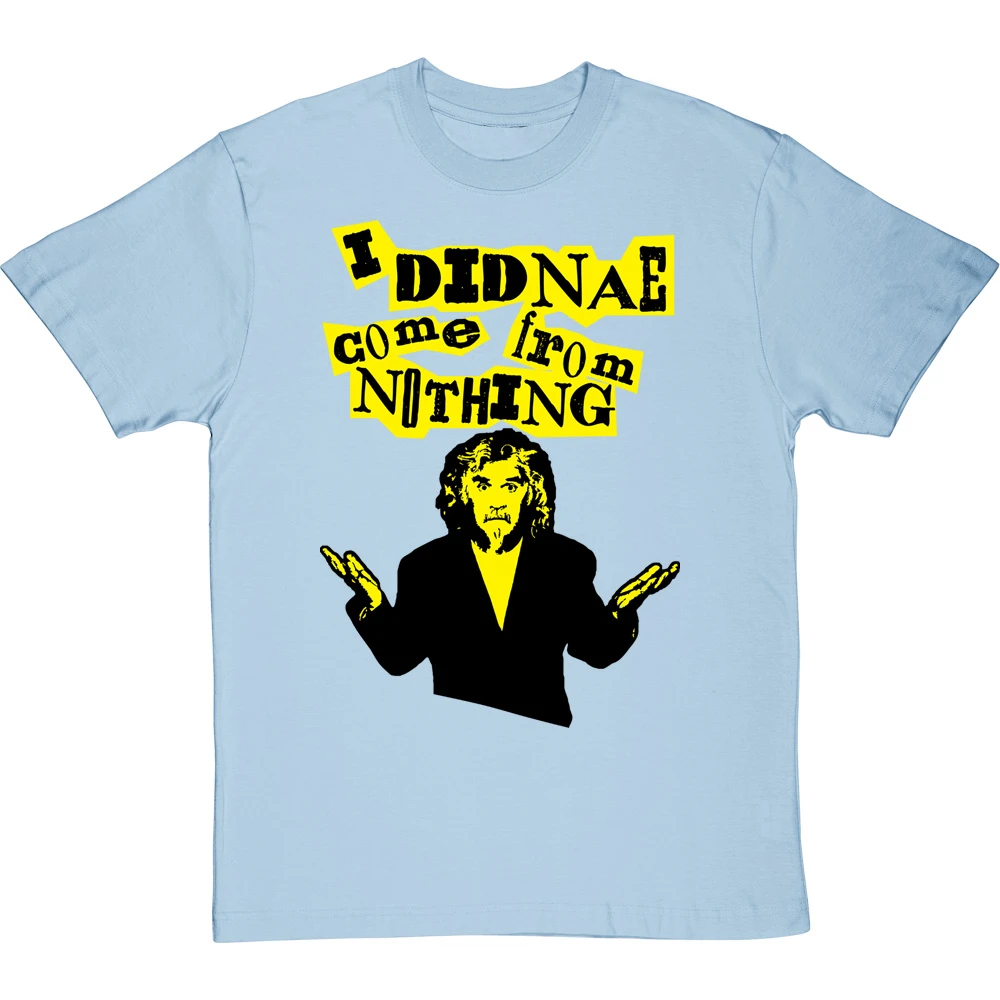 Billy Connolly "I Didnae Come From Nothing" T-Shirt 11 Billy Connolly "I Didnae Come From Nothing" T-Shirt - Image 11