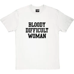Bloody Difficult Woman T-Shirt -Tshirt Store bloody difficult woman tshirt 1 whitetshirt