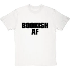 Bookish AF T-Shirt -Tshirt Store bookish af tshirt 1 whitetshirt