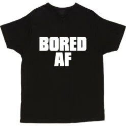 Bored AF T-Shirt -Tshirt Store bored af tshirt 2 black mens v neck tshirt