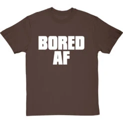 Bored AF T-Shirt -Tshirt Store bored af tshirt 2 hazelnuttshirt