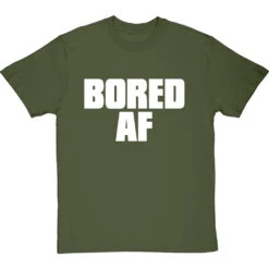 Bored AF T-Shirt -Tshirt Store bored af tshirt 2 olivetshirt
