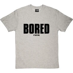 Bored (of Quizzing) T-Shirt -Tshirt Store bored of quizzing tshirt 1 lightoxfordtshirt
