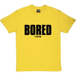 Bored (of Quizzing) T-Shirt -Tshirt Store bored of quizzing tshirt 1 yellowtshirt