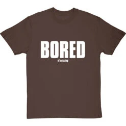 Bored (of Quizzing) T-Shirt -Tshirt Store bored of quizzing tshirt 2 hazelnuttshirt