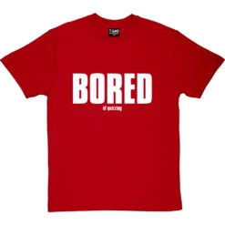 Bored (of Quizzing) T-Shirt -Tshirt Store bored of quizzing tshirt 2 redtshirt