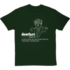 Boris Johnson "Dowfart" T-Shirt -Tshirt Store boris johnson dowfart tshirt 2 bottlegreentshirt