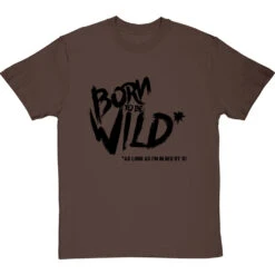Born To Be Wild (As Long As I'm In Bed By 10) T-Shirt -Tshirt Store born to be wild tshirt 1 hazelnuttshirt