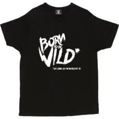 Born To Be Wild (As Long As I'm In Bed By 10) T-Shirt -Tshirt Store born to be wild tshirt 2 black mens v neck tshirt