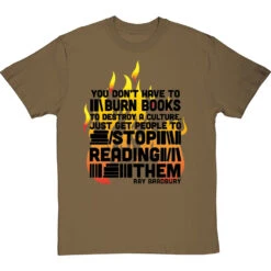 Ray Bradbury "You Don't Have To Burn Books To Destroy A Culture" T-Shirt -Tshirt Store bradbury burn books tshirt 1 olivetshirt