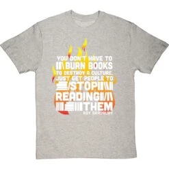 Ray Bradbury "You Don't Have To Burn Books To Destroy A Culture" T-Shirt -Tshirt Store bradbury burn books tshirt 2 lightoxfordtshirt