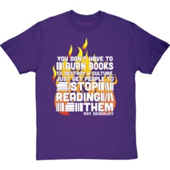 Ray Bradbury "You Don't Have To Burn Books To Destroy A Culture" T-Shirt -Tshirt Store bradbury burn books tshirt 2 purpletshirt