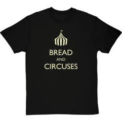 Bread And Circuses T-Shirt -Tshirt Store bread and circuses tshirt 158 blacktshirt