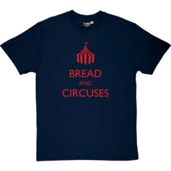Bread And Circuses T-Shirt -Tshirt Store bread and circuses tshirt 5 navybluetshirt