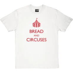 Bread And Circuses T-Shirt -Tshirt Store bread and circuses tshirt 5 whitetshirt
