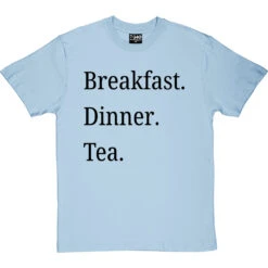 Breakfast Dinner Tea T-Shirt -Tshirt Store breakfast dinner tea tshirt 1 skybluetshirt
